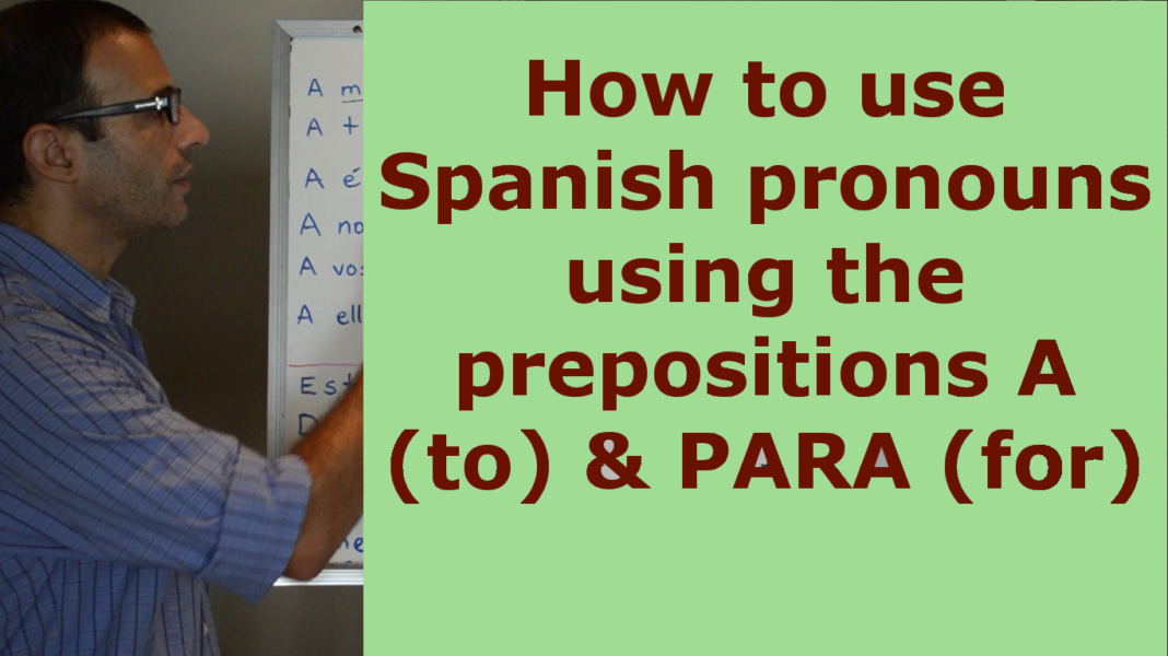 spanish-pronouns-using-spanish-prepositions-a-para-to-for